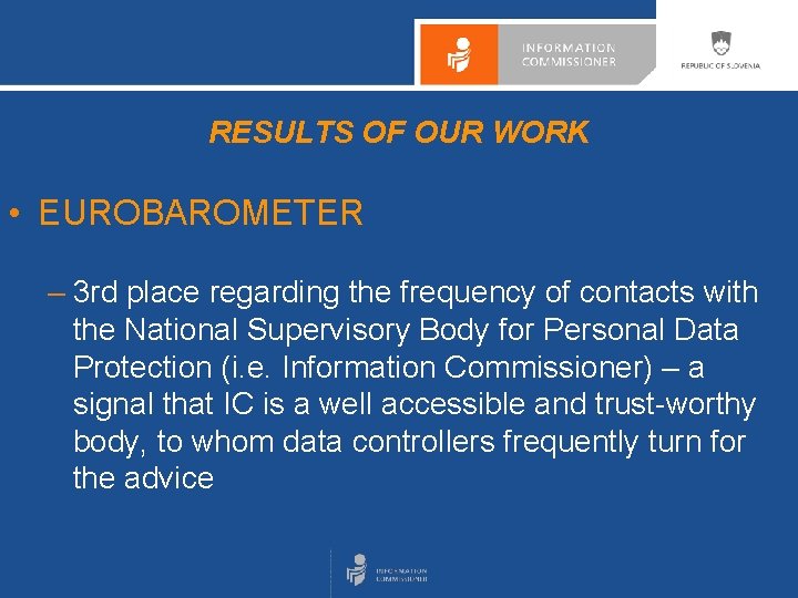 RESULTS OF OUR WORK • EUROBAROMETER – 3 rd place regarding the frequency of