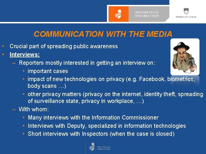 COMMUNICATION WITH THE MEDIA • Crucial part of spreading public awareness • Interviews: –