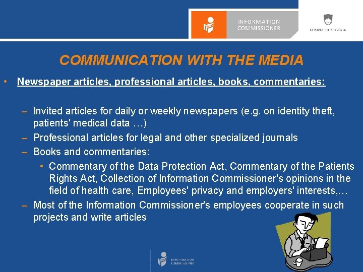 COMMUNICATION WITH THE MEDIA • Newspaper articles, professional articles, books, commentaries: – Invited articles