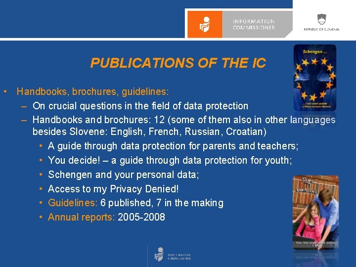 PUBLICATIONS OF THE IC • Handbooks, brochures, guidelines: – On crucial questions in the