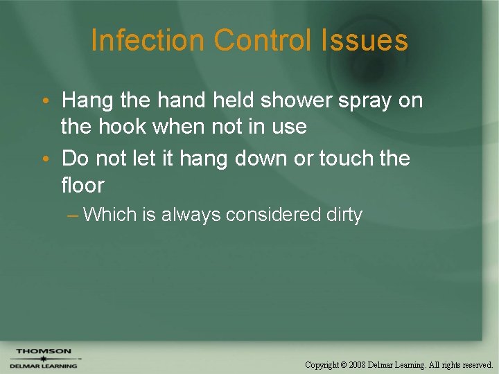 Infection Control Issues • Hang the hand held shower spray on the hook when