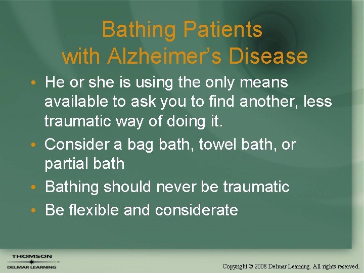 Bathing Patients with Alzheimer’s Disease • He or she is using the only means