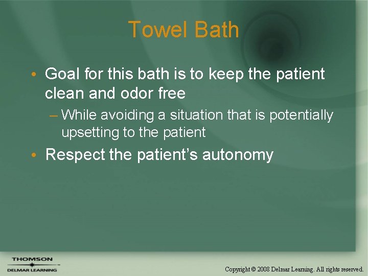 Towel Bath • Goal for this bath is to keep the patient clean and