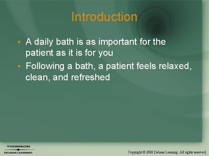 Introduction • A daily bath is as important for the patient as it is