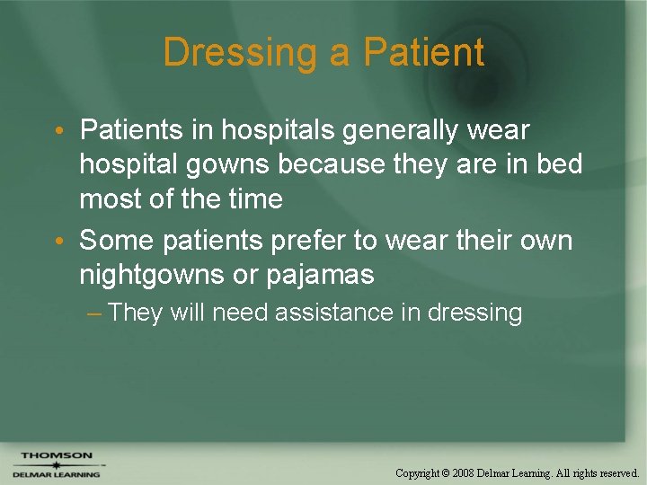 Dressing a Patient • Patients in hospitals generally wear hospital gowns because they are