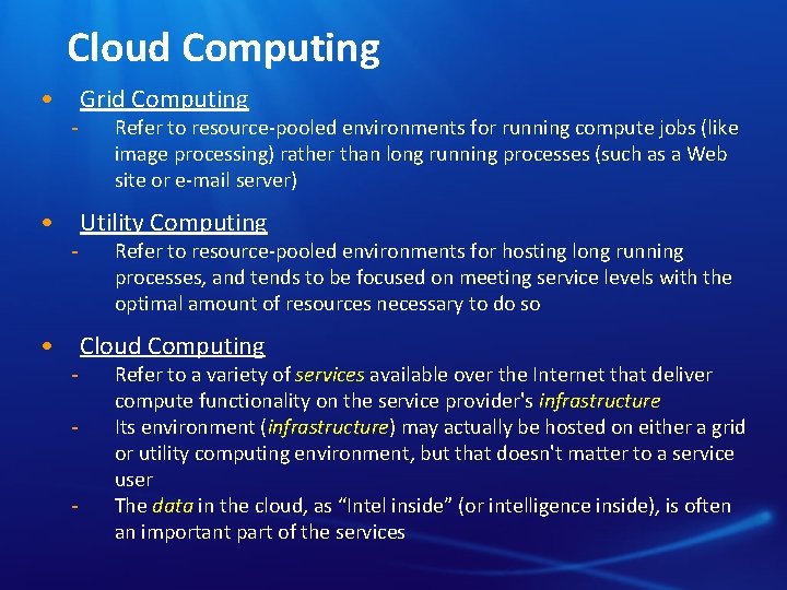 Cloud Computing • Grid Computing Refer to resource-pooled environments for running compute jobs (like