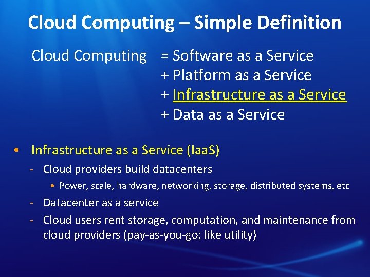 Cloud Computing – Simple Definition Cloud Computing = Software as a Service + Platform