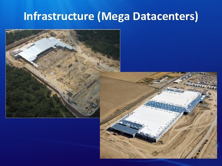 Infrastructure (Mega Datacenters) 