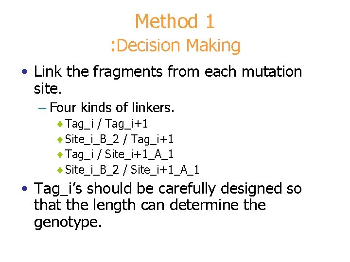 Method 1 : Decision Making • Link the fragments from each mutation site. –