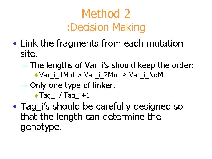 Method 2 : Decision Making • Link the fragments from each mutation site. –