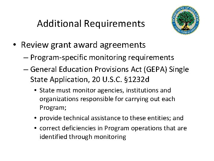 Additional Requirements • Review grant award agreements – Program-specific monitoring requirements – General Education