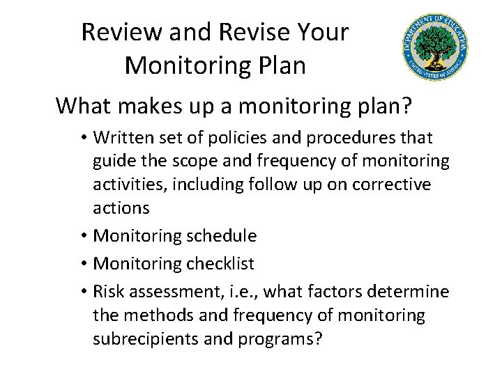 Review and Revise Your Monitoring Plan What makes up a monitoring plan? • Written