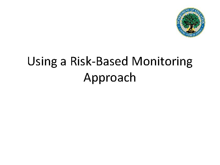 Using a Risk-Based Monitoring Approach 