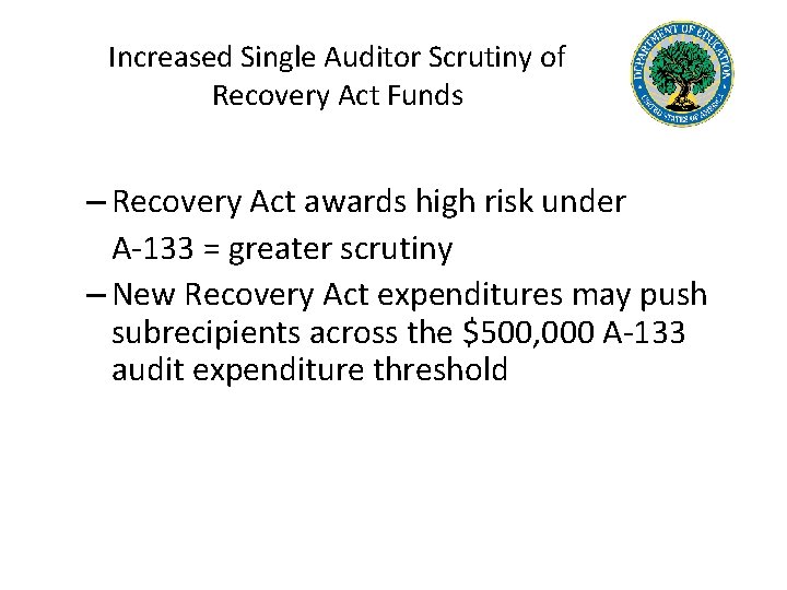 Increased Single Auditor Scrutiny of Recovery Act Funds – Recovery Act awards high risk