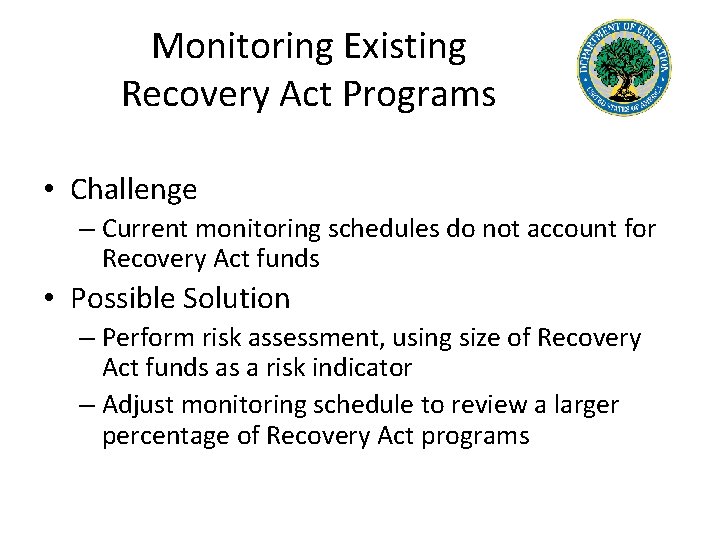 Monitoring Existing Recovery Act Programs • Challenge – Current monitoring schedules do not account