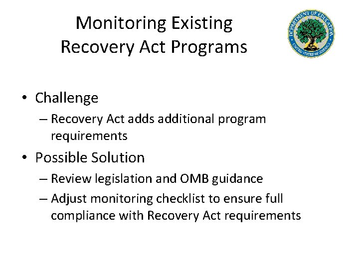 Monitoring Existing Recovery Act Programs • Challenge – Recovery Act adds additional program requirements