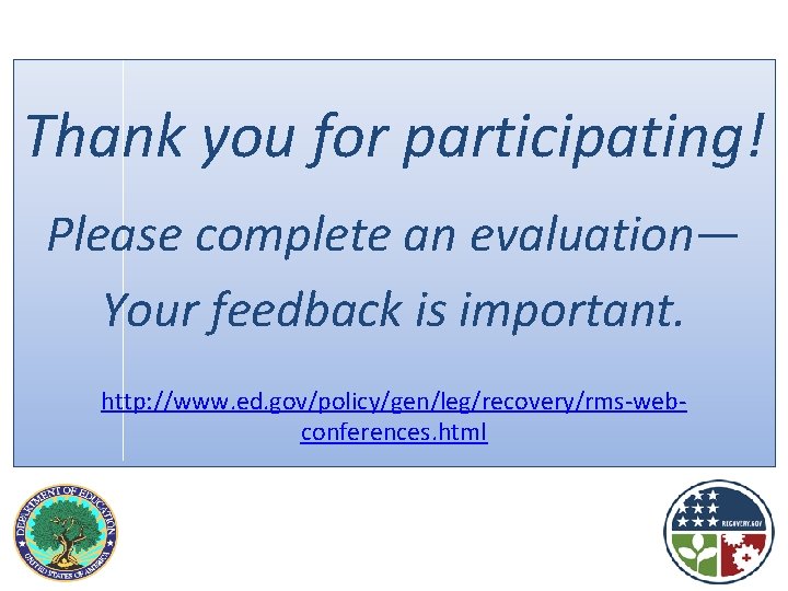 Thank you for participating! Please complete an evaluation— Your feedback is important. http: //www.