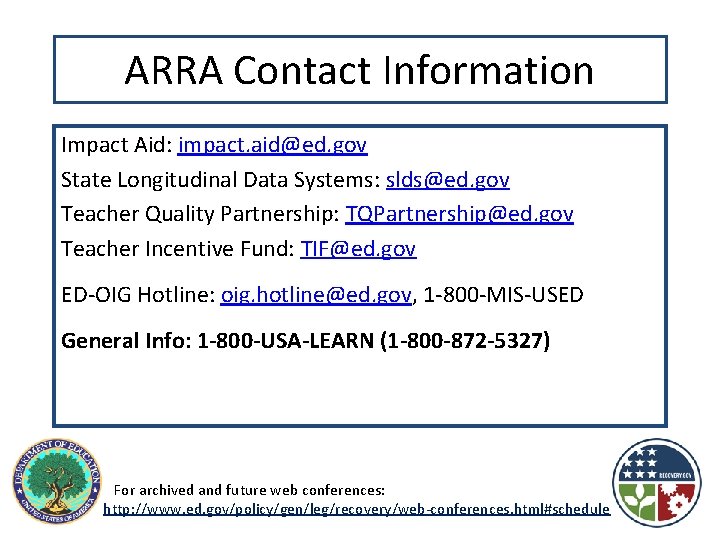 ARRA Contact Information Impact Aid: impact. aid@ed. gov State Longitudinal Data Systems: slds@ed. gov