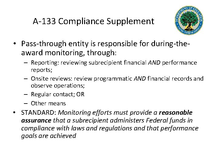 A-133 Compliance Supplement • Pass-through entity is responsible for during-theaward monitoring, through: – Reporting: