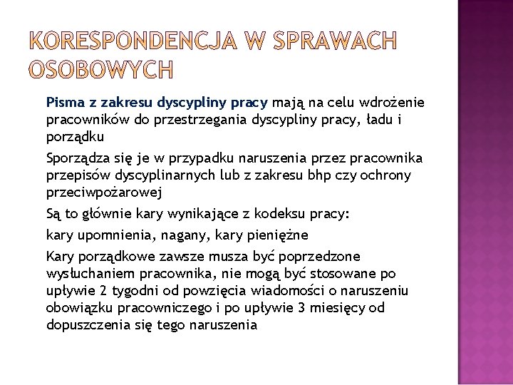 Pisma z zakresu dyscypliny pracy mają na celu wdrożenie pracowników do przestrzegania dyscypliny pracy,