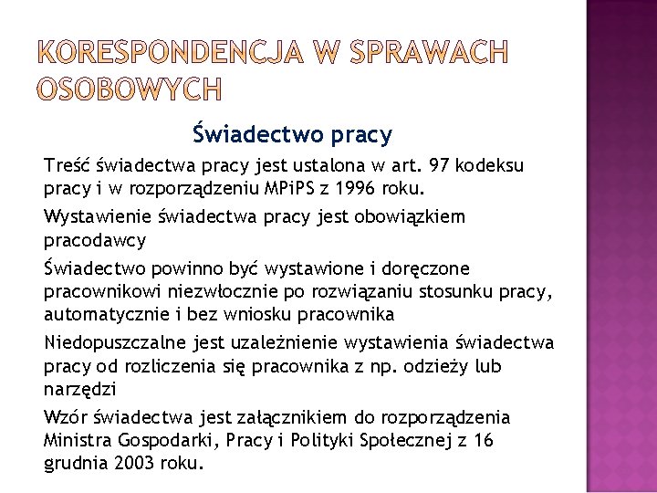 Świadectwo pracy Treść świadectwa pracy jest ustalona w art. 97 kodeksu pracy i w