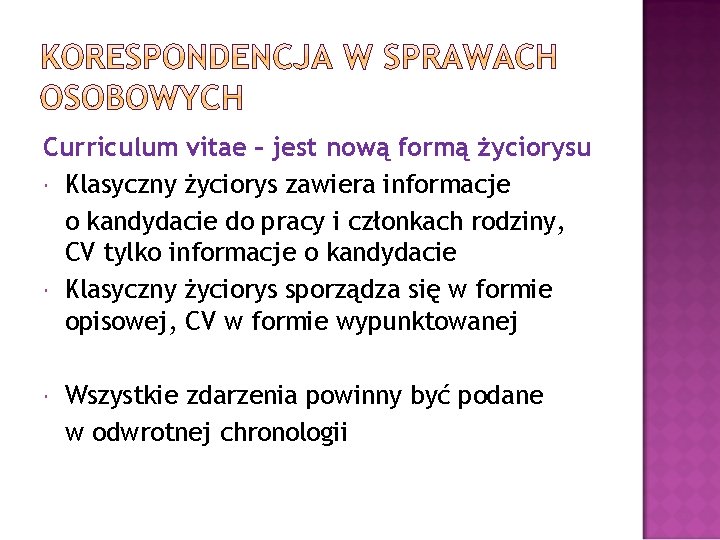 Curriculum vitae – jest nową formą życiorysu Klasyczny życiorys zawiera informacje o kandydacie do