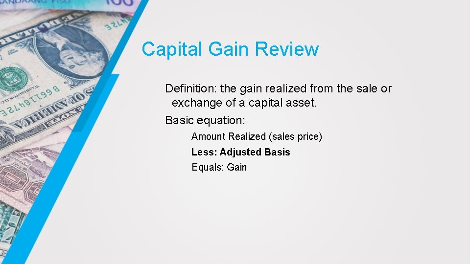 Capital Gain Review Definition: the gain realized from the sale or exchange of a