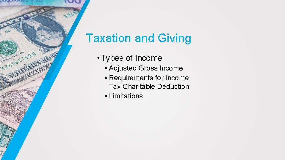 Taxation and Giving • Types of Income • Adjusted Gross Income • Requirements for