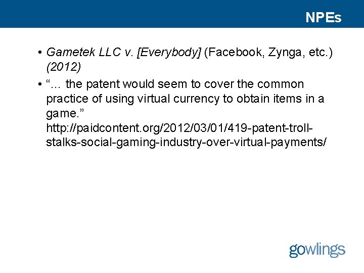 NPEs • Gametek LLC v. [Everybody] (Facebook, Zynga, etc. ) (2012) • “… the