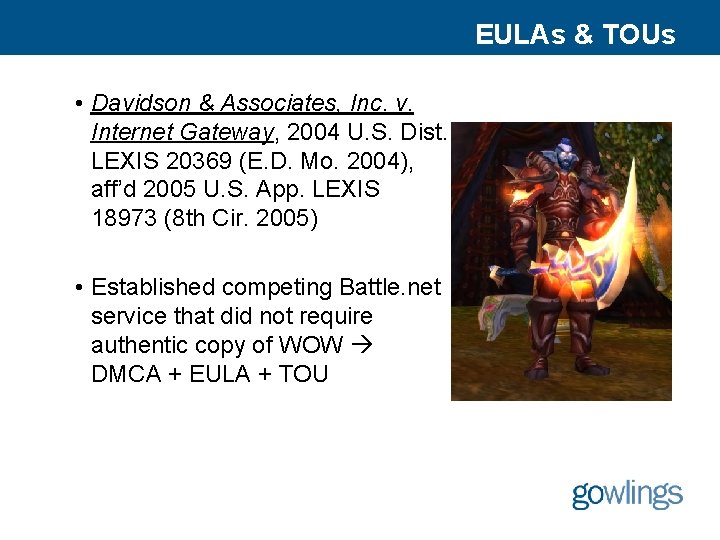 EULAs & TOUs • Davidson & Associates, Inc. v. Internet Gateway, 2004 U. S.