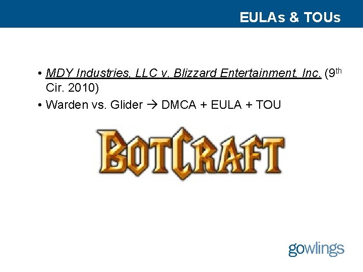 EULAs & TOUs • MDY Industries, LLC v. Blizzard Entertainment, Inc. (9 th Cir.