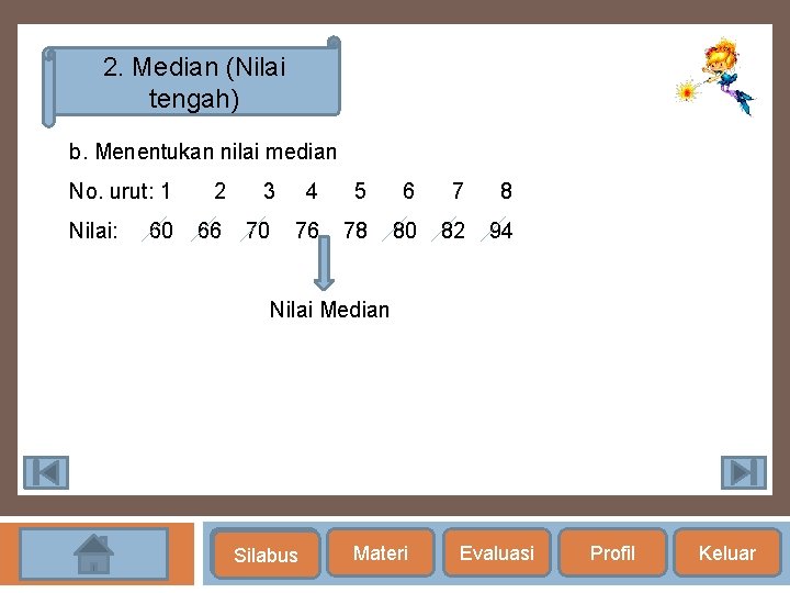 2. Median (Nilai tengah) b. Menentukan nilai median No. urut: 1 Nilai: 60 2