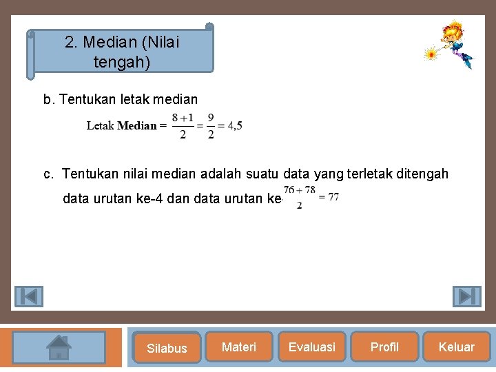 2. Median (Nilai tengah) b. Tentukan letak median c. Tentukan nilai median adalah suatu