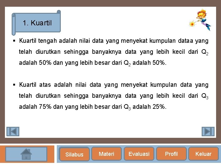 1. Kuartil § Kuartil tengah adalah nilai data yang menyekat kumpulan dataa yang telah