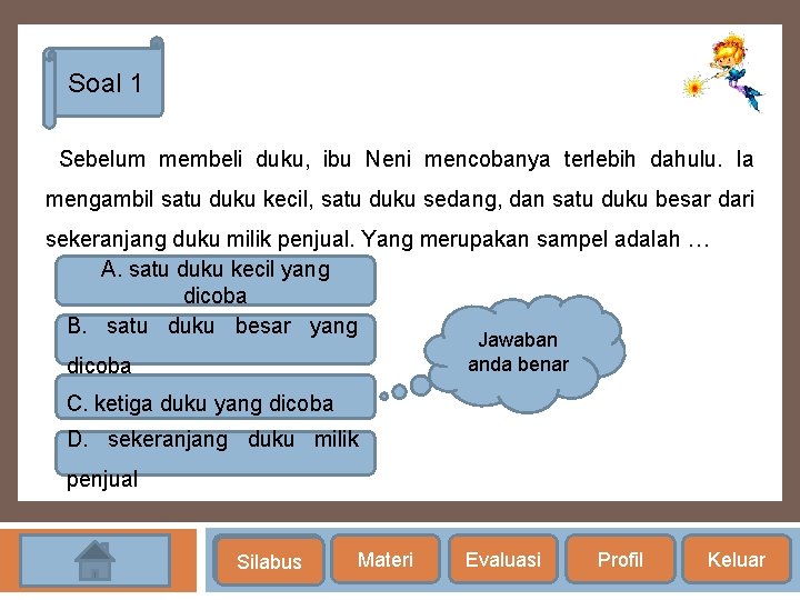 Soal 1 Sebelum membeli duku, ibu Neni mencobanya terlebih dahulu. Ia mengambil satu duku