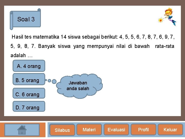 Soal 3 Hasil tes matematika 14 siswa sebagai berikut: 4, 5, 5, 6, 7,