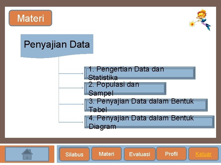 Materi Penyajian Data 1. Pengertian Data dan Statistika 2. Populasi dan Sampel 3. Penyajian