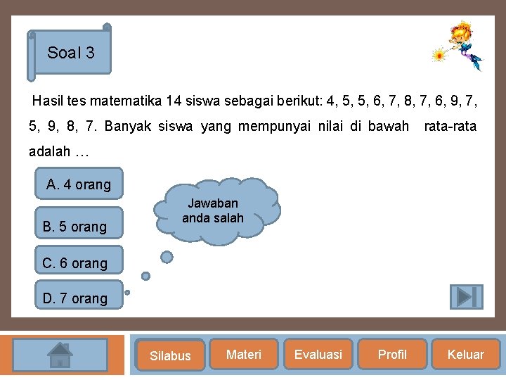 Soal 3 Hasil tes matematika 14 siswa sebagai berikut: 4, 5, 5, 6, 7,