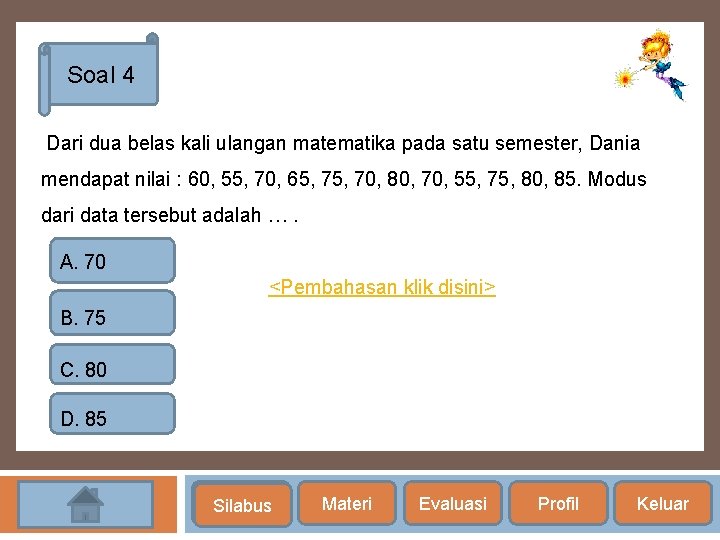 Soal 4 Dari dua belas kali ulangan matematika pada satu semester, Dania mendapat nilai