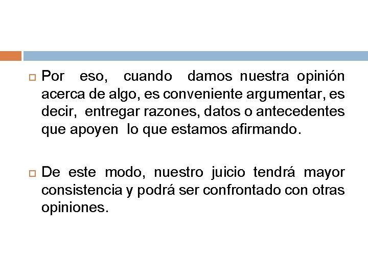  Por eso, cuando damos nuestra opinión acerca de algo, es conveniente argumentar, es