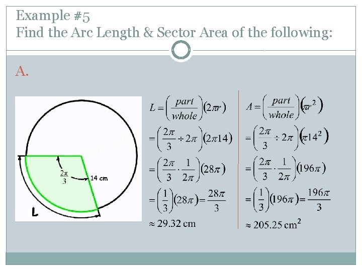 Example #5 Find the Arc Length & Sector Area of the following: A. 