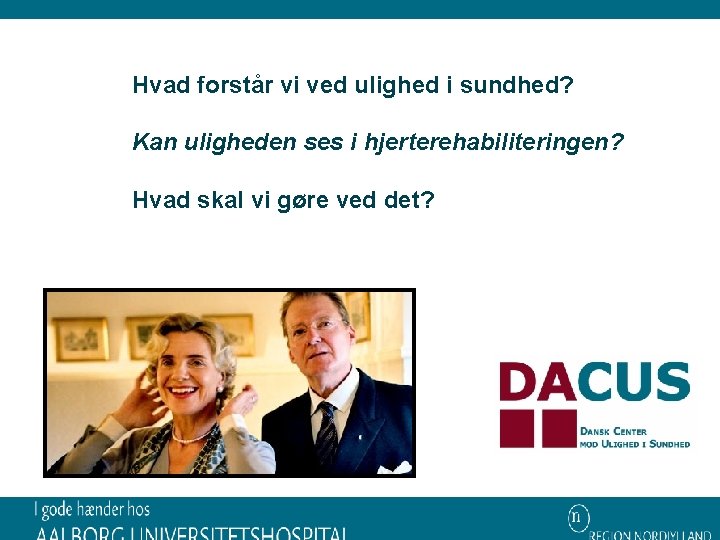 Hvad forstår vi ved ulighed i sundhed? Kan uligheden ses i hjerterehabiliteringen? Hvad skal