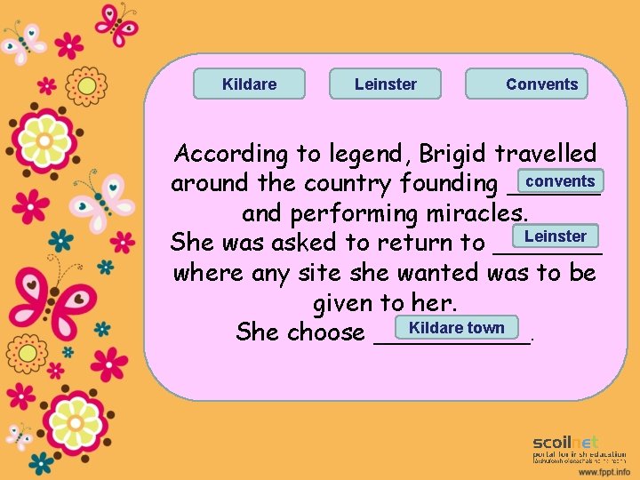 Kildare Leinster Convents According to legend, Brigid travelled convents around the country founding ______