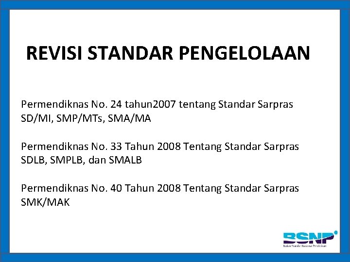 REVISI STANDAR PENGELOLAAN Permendiknas No. 24 tahun 2007 tentang Standar Sarpras SD/MI, SMP/MTs, SMA/MA
