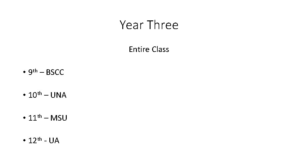 Year Three Entire Class • 9 th – BSCC • 10 th – UNA