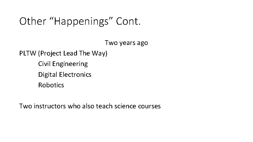 Other “Happenings” Cont. Two years ago PLTW (Project Lead The Way) Civil Engineering Digital
