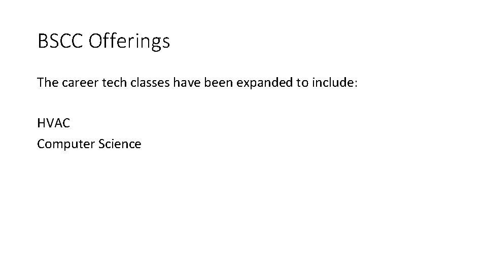 BSCC Offerings The career tech classes have been expanded to include: HVAC Computer Science