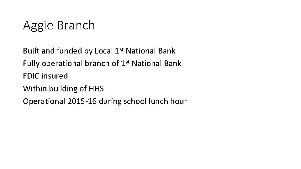 Aggie Branch Built and funded by Local 1 st National Bank Fully operational branch