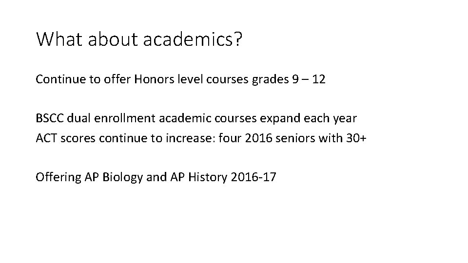 What about academics? Continue to offer Honors level courses grades 9 – 12 BSCC