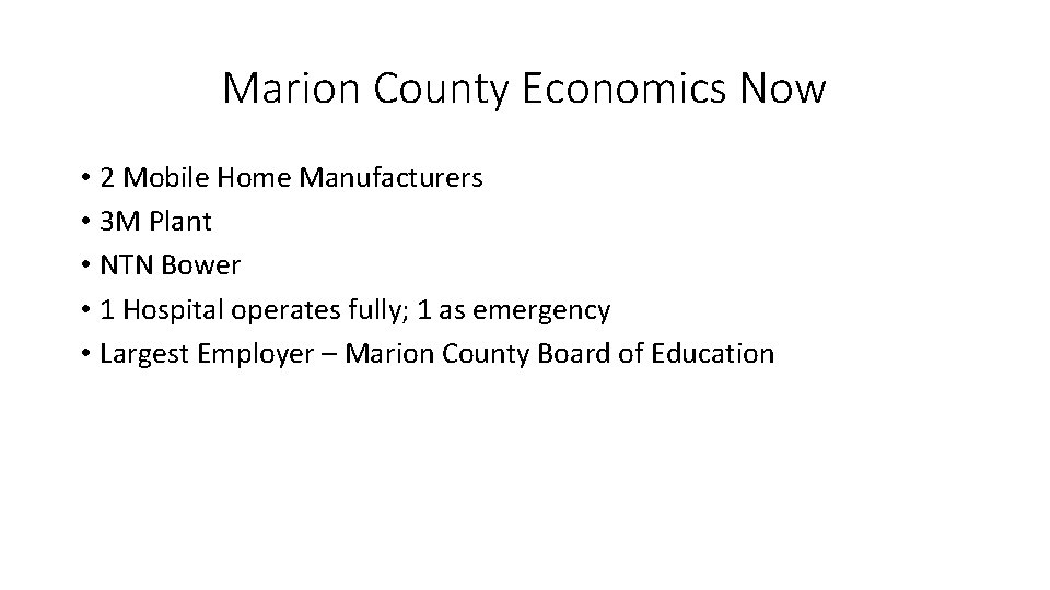 Marion County Economics Now • 2 Mobile Home Manufacturers • 3 M Plant •